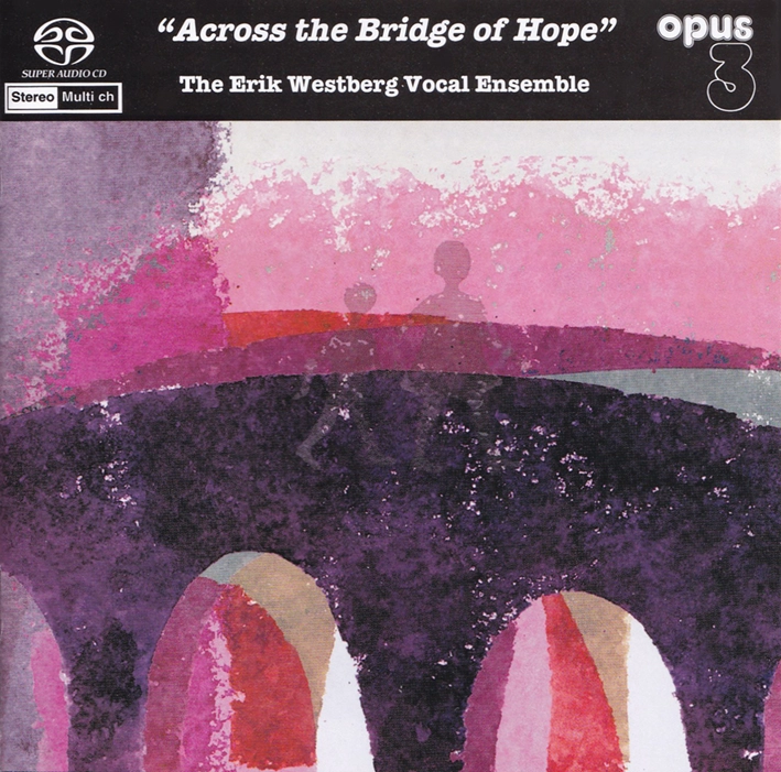 The Erik Westberg Vocal Ensemble – Across The Bridge Of Hope (SACD hibrid multicanal)